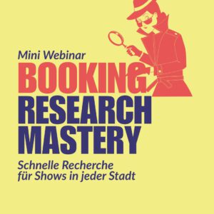 Mini Webinar: BOOKING | Research Mastery Schnelle Recherche für Shows in jeder Stadt | 09. Mai, 11:00h